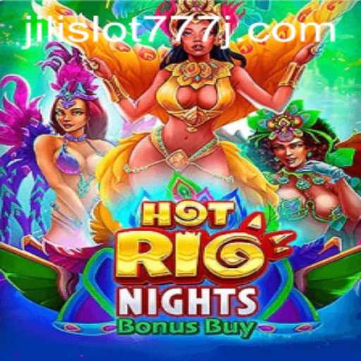 Exploring the Thrills of HotRioNightsBonusBuy and Jili Slot 777
