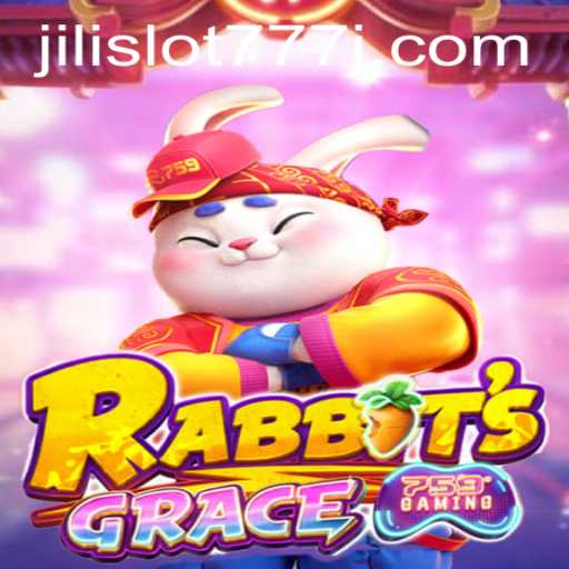 RabbitsGrace: The Enchanting World of Jili Slot 777