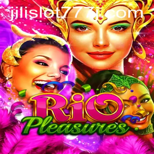 Discover the Excitement of RioPleasures with Jili Slot 777