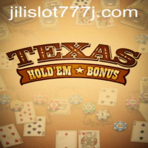 Exploring Texas Hold'em Bonus and the Thrill of Jili Slot 777